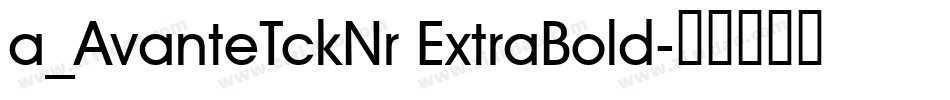 a_AvanteTckNr ExtraBold字体转换